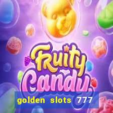 golden slots 777 paga mesmo